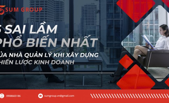 6 sai lầm phổ biến nhất của nhà quản lý khi xây dựng chiến lược kinh doanh